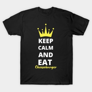 Keep Calm and Eat Cheeseburgers T-Shirt